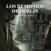 Cover-Bild zum Titel 'Los demonios de Berlín' von 'Ignacio Del Valle'