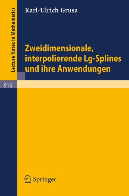 Zweidimensionale, interpolierende Lg-Splines und ihre Anwendungen - K. -U. Grusa