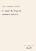 Cover-Bild zum Titel 'Die Geburt der Tragödie' von 'Friedrich Wilhelm Nietzsche'