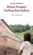 Cover-Bild zum Titel 'Wenn Frauen Verbrecher lieben' von 'Elisabeth Pfister'