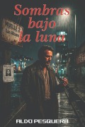 Cover-Bild zum Titel 'Sombras bajo la Luna' von 'Aldo Pesquera'