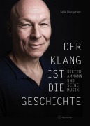 Cover-Bild zum Titel 'Der Klang ist die Geschichte -Dieter Ammann und seine Musik-' von 'Felix Diergarten'