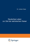 Cover-Bild zum Titel 'Deutsches Leben zur Zeit der sächsischen Kaiser' von 'Johannes Sass'