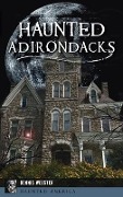 Cover-Bild zum Titel 'Haunted Adirondacks' von 'Dennis Webster'