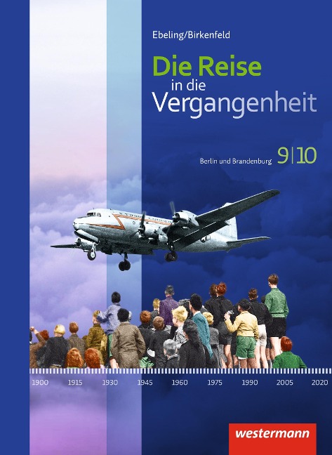 Die Reise in die Vergangenheit 9 / 10. Schulbuch. Berlin und Brandenburg - 