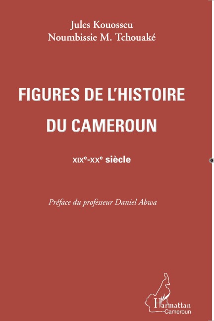 Figures de l'histoire du Cameroun - Jules Kouosseu, Noumbissie M. Tchouaké