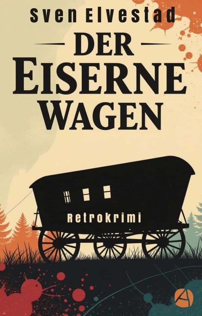 Der eiserne Wagen - Sven Elvestad