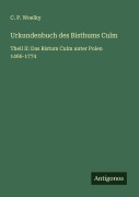 Cover-Bild zum Titel 'Urkundenbuch des Bisthums Culm' von 'C. P. Woelky'