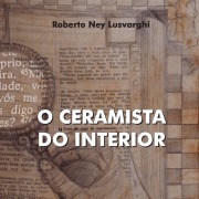 Cover-Bild zum Titel 'O ceramista do Interior' von 'Roberto Ney Lusvarghi'