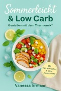 Cover-Bild zum Titel 'Sommerleicht & Low Carb - Genießen mit dem Thermomix®' von 'Vanessa Irrmann'