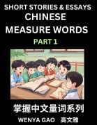 Chinese Measure Words (Part 1)- Learn Chinese Language and Culture by Reading Stories Made of Chinese Liangci Quantifiers, Simple & Easy Mandarin Chinese Lessons for Beginners - Wenya Gao