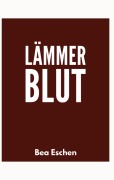 Cover-Bild zum Titel 'Lämmerblut' von 'Bea Eschen'