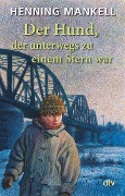 Cover-Bild zum Titel 'Der Hund, der unterwegs zu einem Stern war' von 'Henning Mankell'