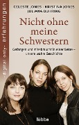 Cover-Bild zum Titel 'Nicht ohne meine Schwestern' von 'Celeste Jones, Kristina Jones, Juliana Buhring'
