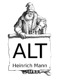 Cover-Bild zum Titel 'Alt' von 'Heinrich Mann'