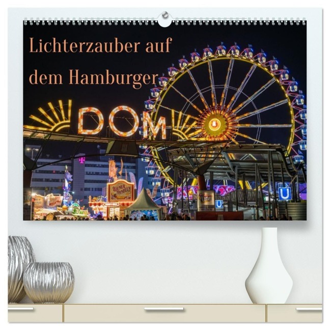 Lichterzauber auf dem Hamburger Dom (hochwertiger Premium Wandkalender 2027 DIN A2 quer), Kunstdruck in Hochglanz - Karsten Rahn