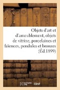Objets d'Art Et d'Ameublement, Objets de Vitrine, Porcelaines Et Faïences, Objets Variés, Pendules - Charles Mannheim