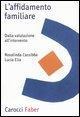 Cover-Bild zum Titel 'L' affidamento familiare. Dalla valutazione all'intervento' von 'Rosalinda Cassibba, Lucia Elia'