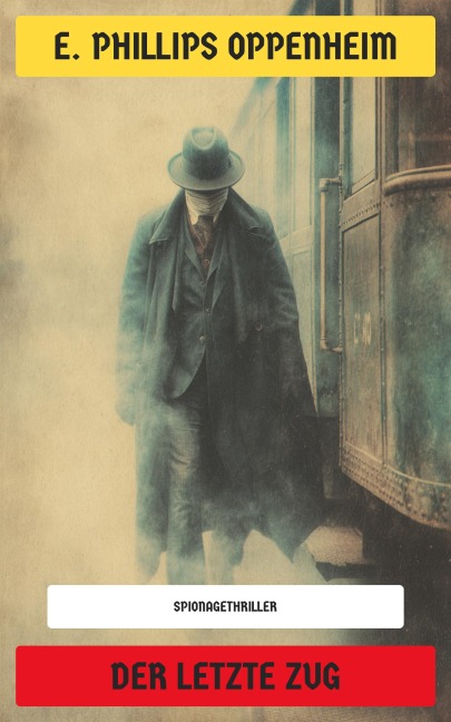 Der letzte Zug - E. Phillips Oppenheim