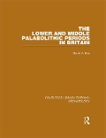 Cover-Bild zum Titel 'The Lower and Middle Palaeolithic Periods in Britain' von 'Derek A. Roe'