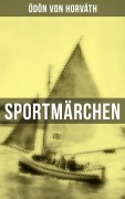 Cover-Bild zum Titel 'Sportmärchen' von 'Ödön Von Horváth'