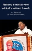 Mettiamo in pratica i valori spirituali e salviamo il mondo - Sri Mata Amritanandamayi Devi