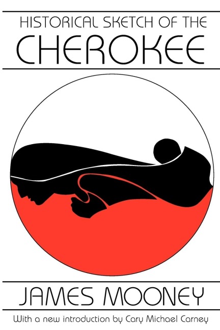Historical Sketch of the Cherokee - James Mooney