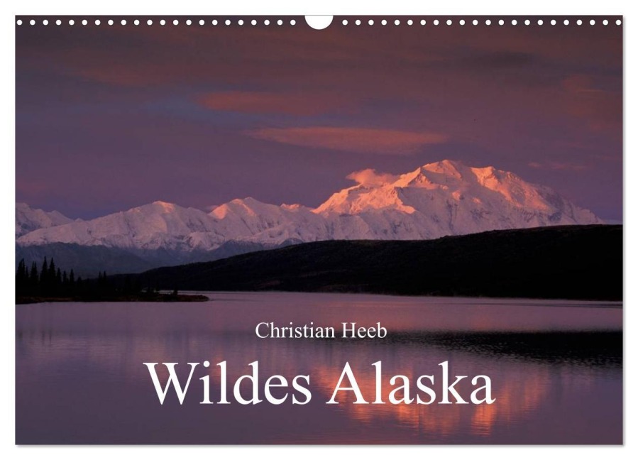 Wildes Alaska Christian Heeb (Wandkalender 2026 DIN A3 quer), CALVENDO Monatskalender - Christian Heeb