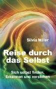 Cover-Bild zum Titel 'Reise durch das Selbst' von 'Silvia Miller'