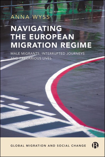 Navigating the European Migration Regime - Anna Wyss