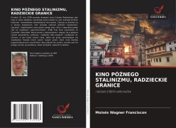 Cover-Bild zum Titel 'KINO PÓ¿NEGO STALINIZMU, RADZIECKIE GRANICE' von 'Moisés Wagner Franciscon'