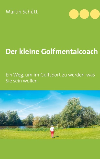 Der kleine Golfmentalcoach - Martin Schütt