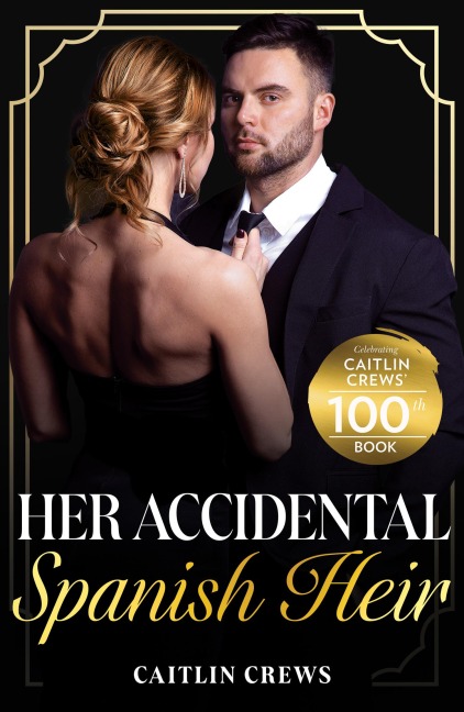 Her Accidental Spanish Heir - Caitlin Crews