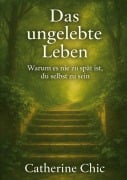 Cover-Bild zum Titel 'Das ungelebte Leben' von 'Catherine Chic'