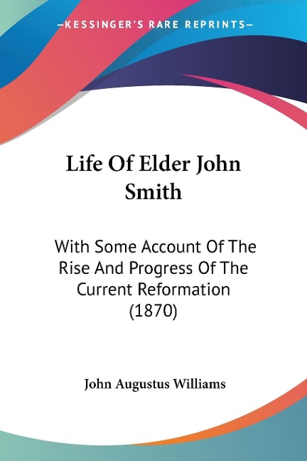 Life Of Elder John Smith - John Augustus Williams