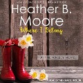 Where I Belong - Heather B. Moore