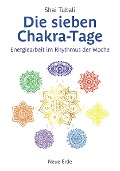 Cover-Bild zum Titel 'Die sieben Chakra-Tage' von 'Shai Tubali'