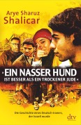 Cover-Bild zum Titel 'Ein nasser Hund ist besser als ein trockener Jude' von 'Arye Sharuz Shalicar'