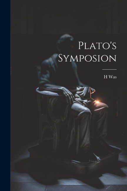 Plato's Symposion - H. Was
