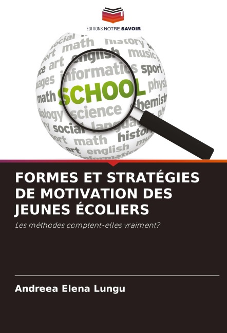 FORMES ET STRATÉGIES DE MOTIVATION DES JEUNES ÉCOLIERS - Andreea Elena Lungu