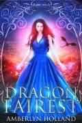 Cover-Bild zum Titel 'Dragon Fairest (Dragon Ever After, #1)' von 'Amberlyn Holland'