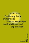  Einführung in die systemische Transaktionsanalyse von Individuum und Organisation