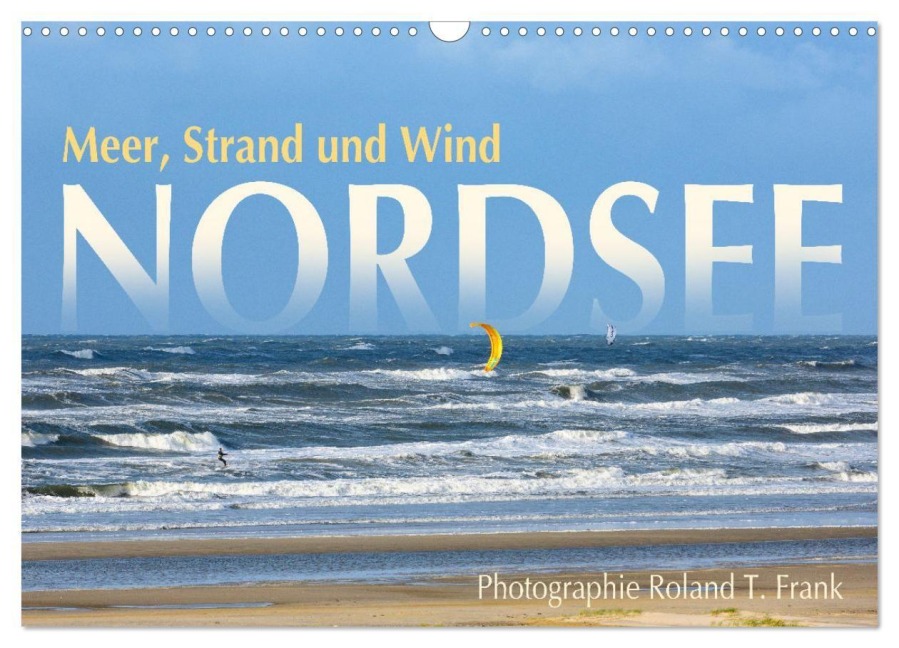 Nordsee, Meer, Strand und Wind (Wandkalender 2027 DIN A3 quer), CALVENDO Monatskalender - Roland T. Frank