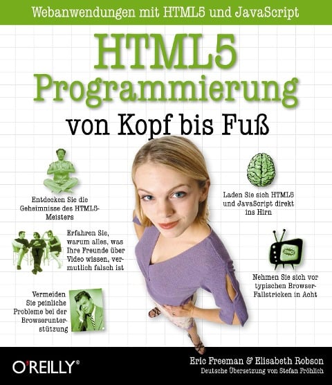 HTML5-Programmierung von Kopf bis Fuß: Webanwendungen mit HTML5 und JavaScript - Eric Freeman, Elisabeth Robson