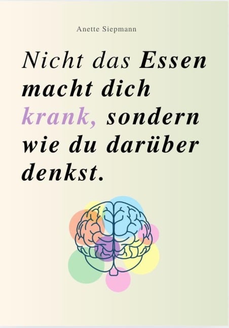 NICHT DAS ESSEN MACHT DICH KRANK, SONDERN WIE DU DARÜBER DENKST - 