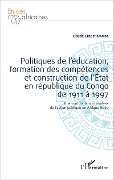 Cover-Bild zum Titel 'Politiques de l'éducation, formation des compétences et construction de l'État en république du Congo de 1911 à 1997' von 'Claude-Ernest Kiamba'