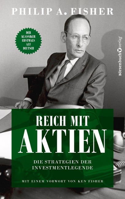 Reich mit Aktien - Die Strategien der Investmentlegende - Philip A. Fisher