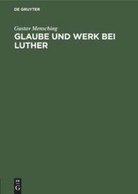 Glaube und Werk bei Luther - Gustav Mensching
