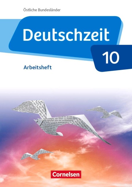 Deutschzeit - Östliche Bundesländer und Berlin. 10. Schuljahr - Arbeitsheft mit Lösungen - Renate Gross, Franziska Jaap, Anne Jansen, Sophie Porzelt, Toka-Lena Rusnok
