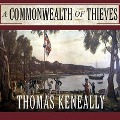 A Commonwealth of Thieves: The Improbable Birth of Australia - Thomas Keneally
